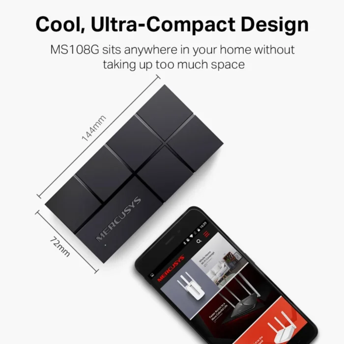 Mercusys MS108G Switching Hub Metal Casing 04 Mercusys MS108G Switch Hub 8 Port ดีไซน์กะทัดรัด (Ultra-Compact Design)